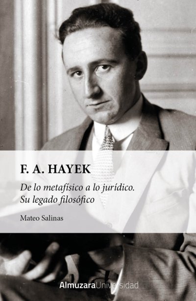 F.A. HAYEK: De lo metafísico a lo jurídico. 